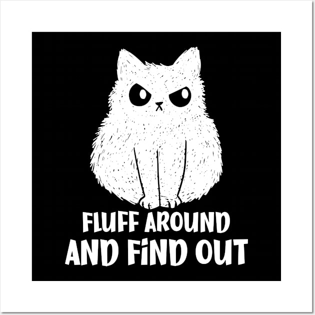 Fluff Around and Find Out Funny Cat Wall Art by StarMa